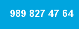 989 827 47 64